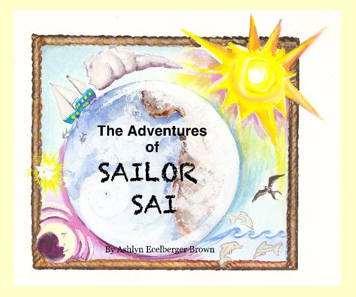 View The Adventures of SAILOR SAI by Ashlyn Ecelberger Brown