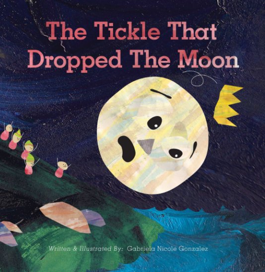Visualizza The Tickle That Dropped The Moon di Gabriela Nicole Gonzalez