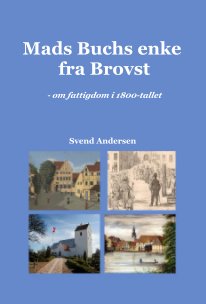 Mads Buchs enke fra Brovst - om fattigdom i 1800-tallet book cover