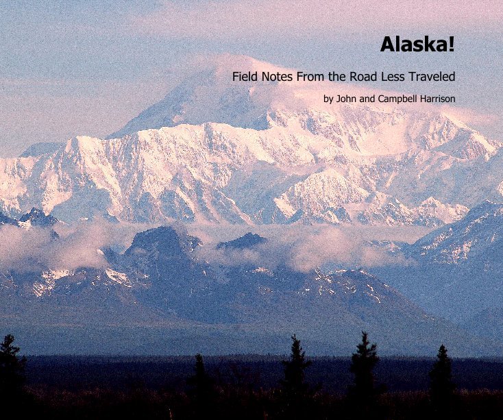 View Alaska! by John and Campbell Harrison