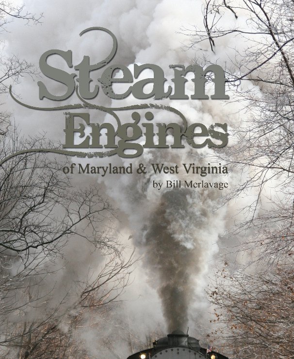 View Steam Engines of Maryland & West Virginia by Bill Merlavage