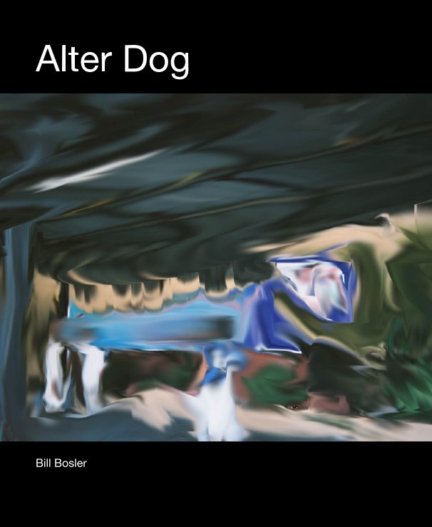 View Alter Dog by Bill Bosler