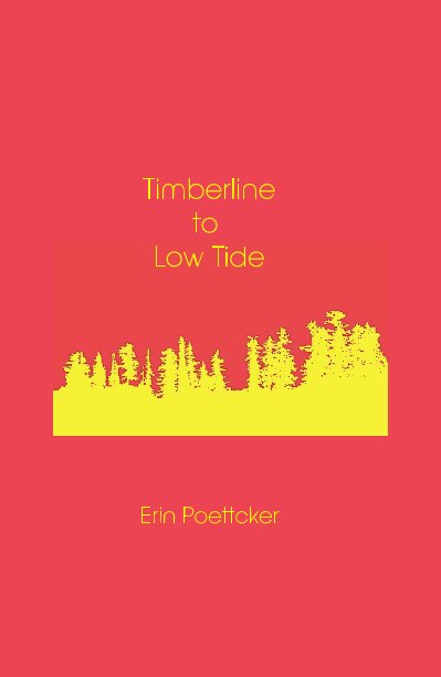 View Timberline to Low Tide by Erin Poettcker