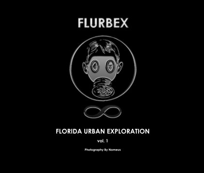 FLURBEX - Florida Urban Exploration vol. 1 book cover