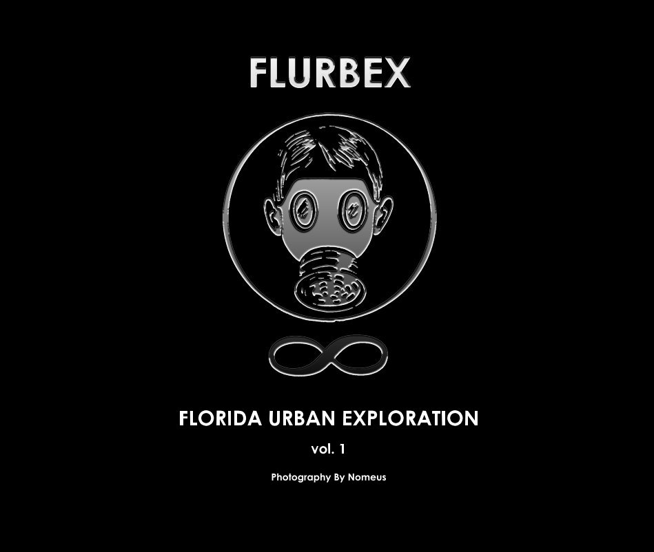 View FLURBEX - Florida Urban Exploration vol. 1 by Nomeus