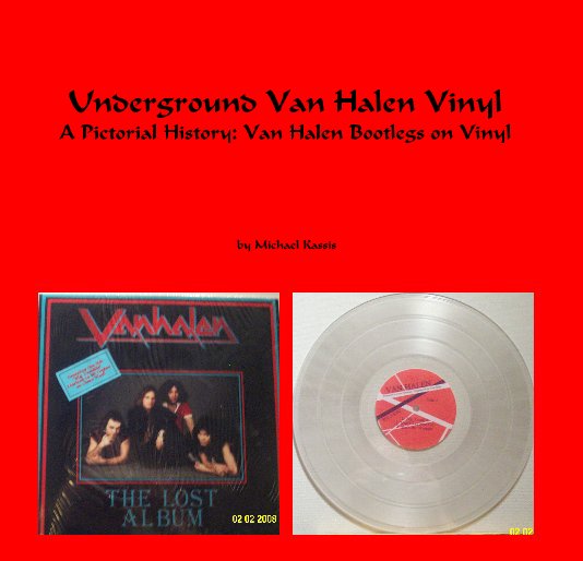 View Underground Van Halen Vinyl A Pictorial History: Van Halen Bootlegs on Vinyl by Michael Kassis