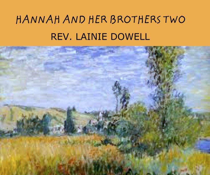 View HANNAH AND HER BROTHERS TWO by REV. LAINIE DOWELL