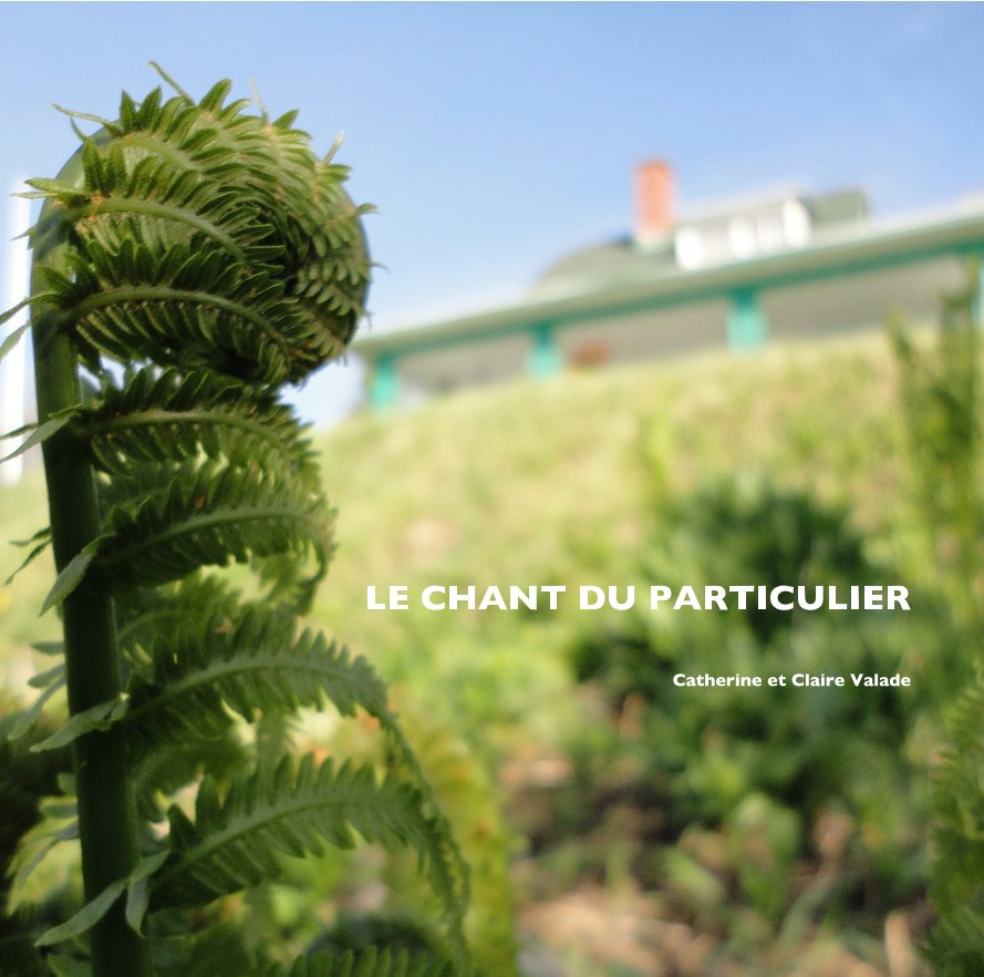 View LE CHANT DU PARTICULIER by Catherine et Claire Valade
