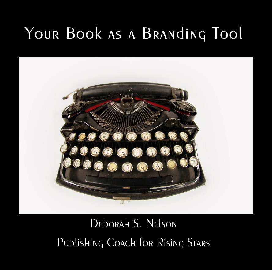 View Your Book as a Branding Tool by Deborah S Nelson