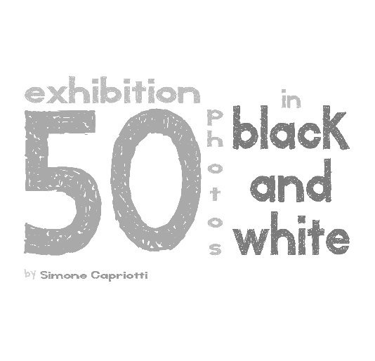Ver 50 in Black and White por Simone Capriotti