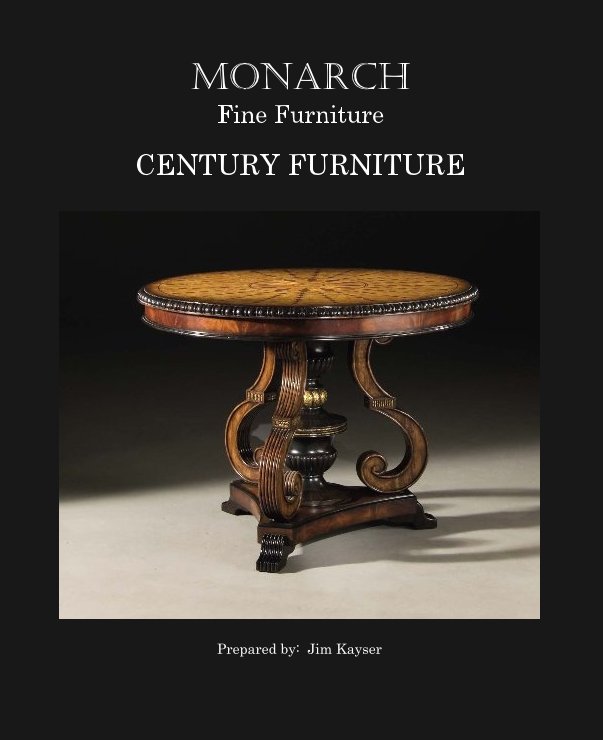 View MONARCHFine Furniture by Prepared by:  Jim Kayser