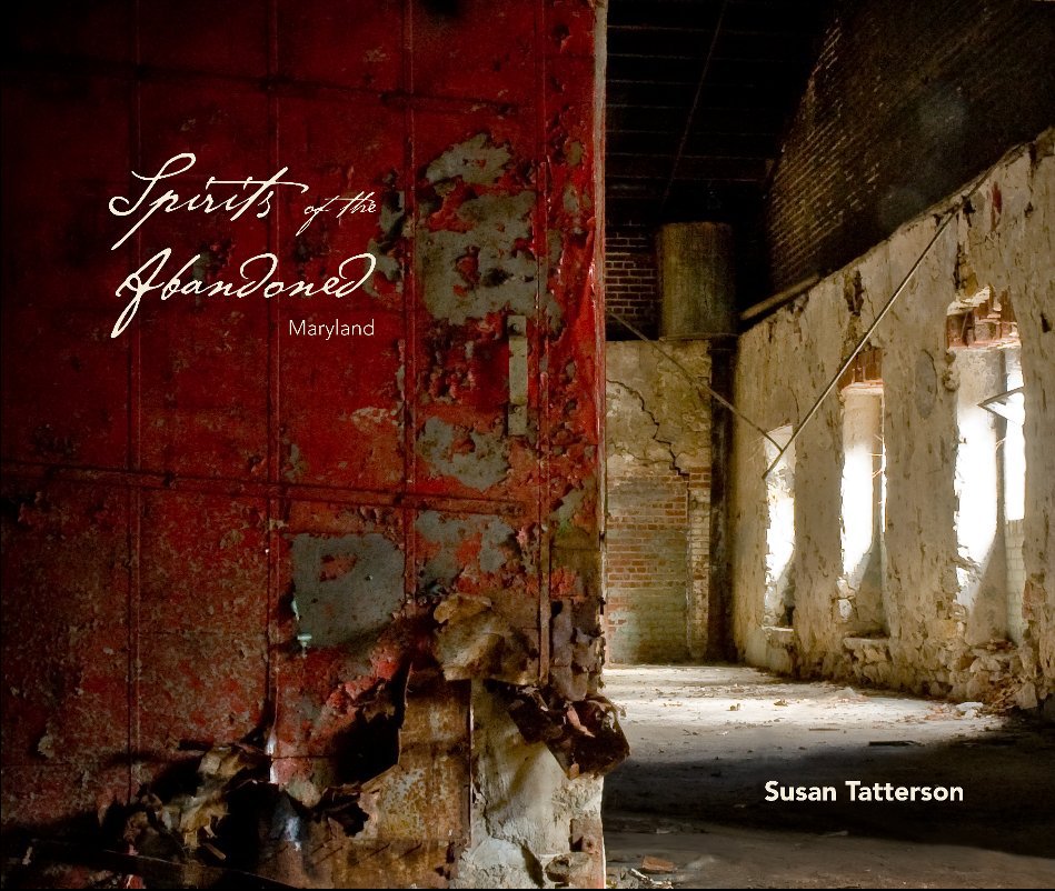 View Spirits of the Abandoned, Maryland by Susan Tatterson