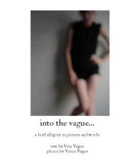 into the vague...

a brief allegory in pictures and words book cover