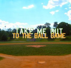 TAKE ME OUT TO THE BALL GAME book cover