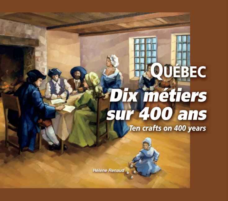 View QUÉBEC - Dix métiers sur 400 ans by Hélène Renaud
