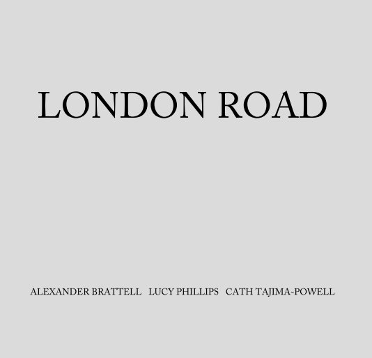 Visualizza LONDON ROAD di Alexander Brattell, Lucy Phillips, Cath Tajima-Powell