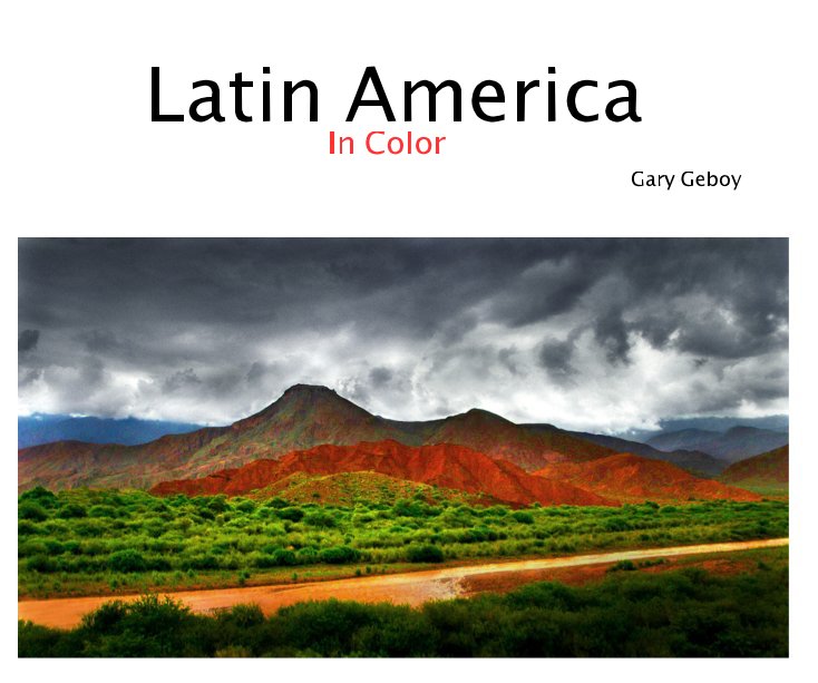 View Latin America by Gary Geboy