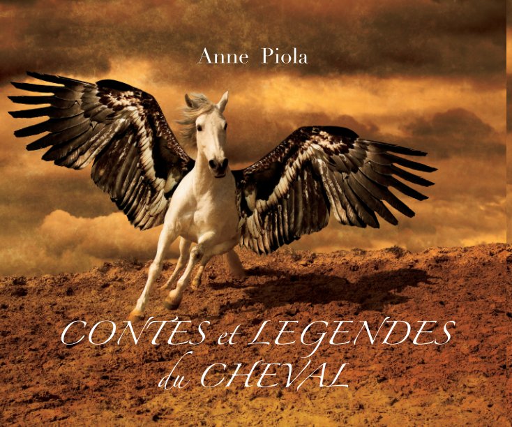 View Contes et Légendes du Cheval by Anne Piola