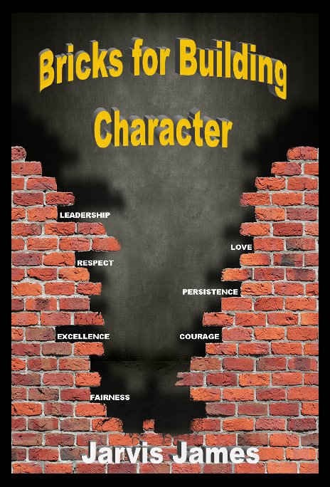 View Bricks for Building Character by Jarvis James
