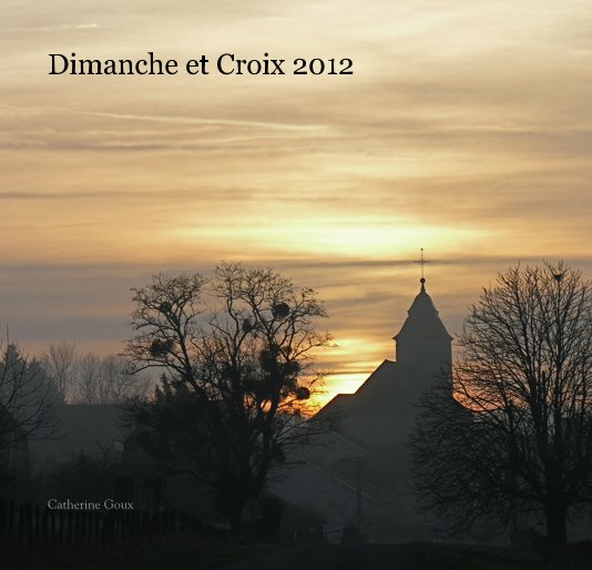 View Dimanche et Croix 2012 by Catherine Goux