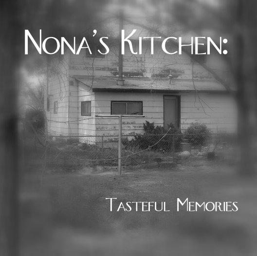 View Nona's Kitchen: Tasteful Memories by Tracy Ayers