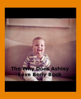 The Why Does Ashley
Love Berly Book book cover