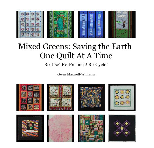 Ver Mixed Greens: Saving the Earth One Quilt At A Time por Gwen Maxwell-Williams