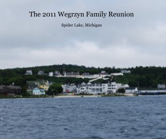 The 2011 Wegrzyn Family Reunion book cover