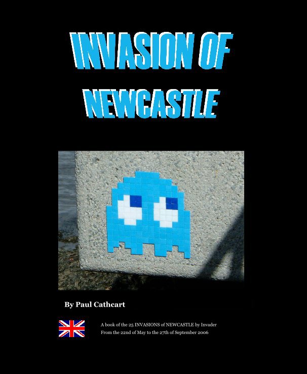 View Invasion of Newcastle by Paul Cathcart