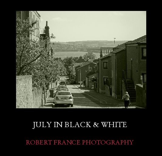 View JULY IN BLACK & WHITE by ROBERT FRANCE PHOTOGRAPHY