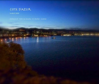 Cote d'Azur May 2011 monaco gp - port la galere - st. tropez - cannes book cover