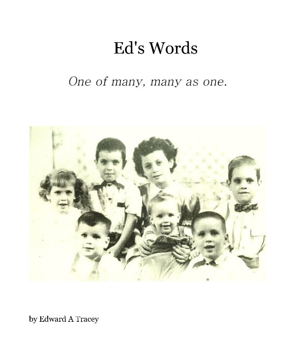 View Ed's Words by Edward A Tracey