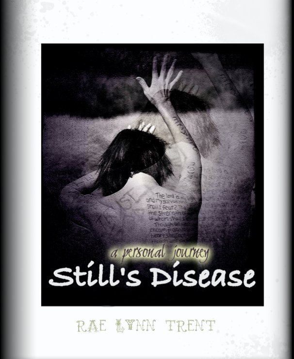 View Still's Disease by Rae Lynn Trent