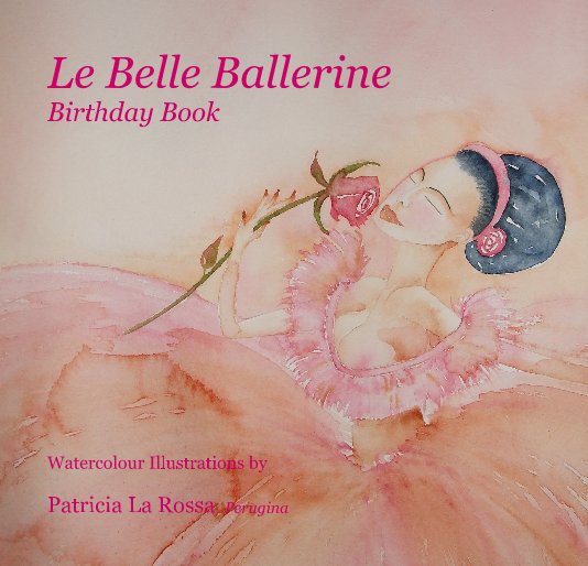 View Le Belle Ballerine Birthday Book by Patricia La Rossa Perugina