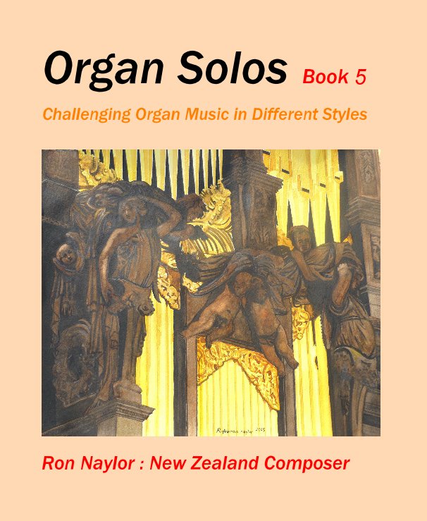 View Organ Solos Book 5 by Ron Naylor : New Zealand Composer