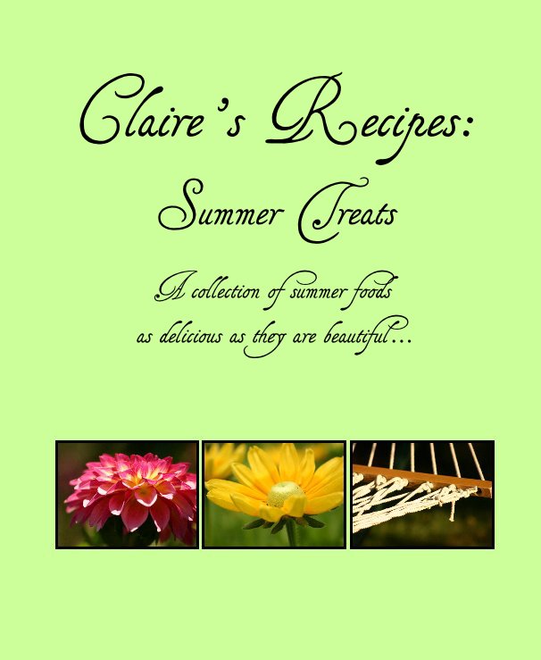 Ver Claire's Recipes: Summer Treats por Claire Timko