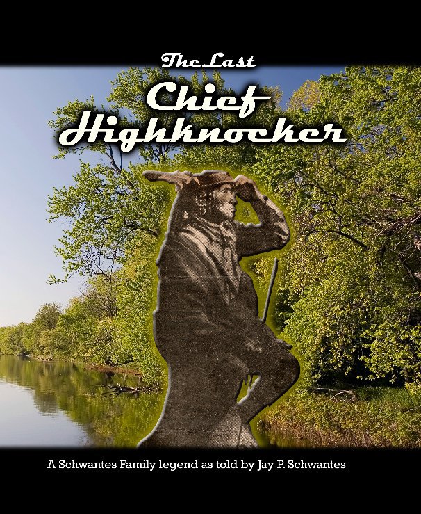 View The Last Chief Highknocker by Jay P. Schwantes