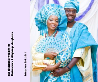 The Traditional Wedding Of Ibukunoluwa & Olugbenga Adegbenro book cover