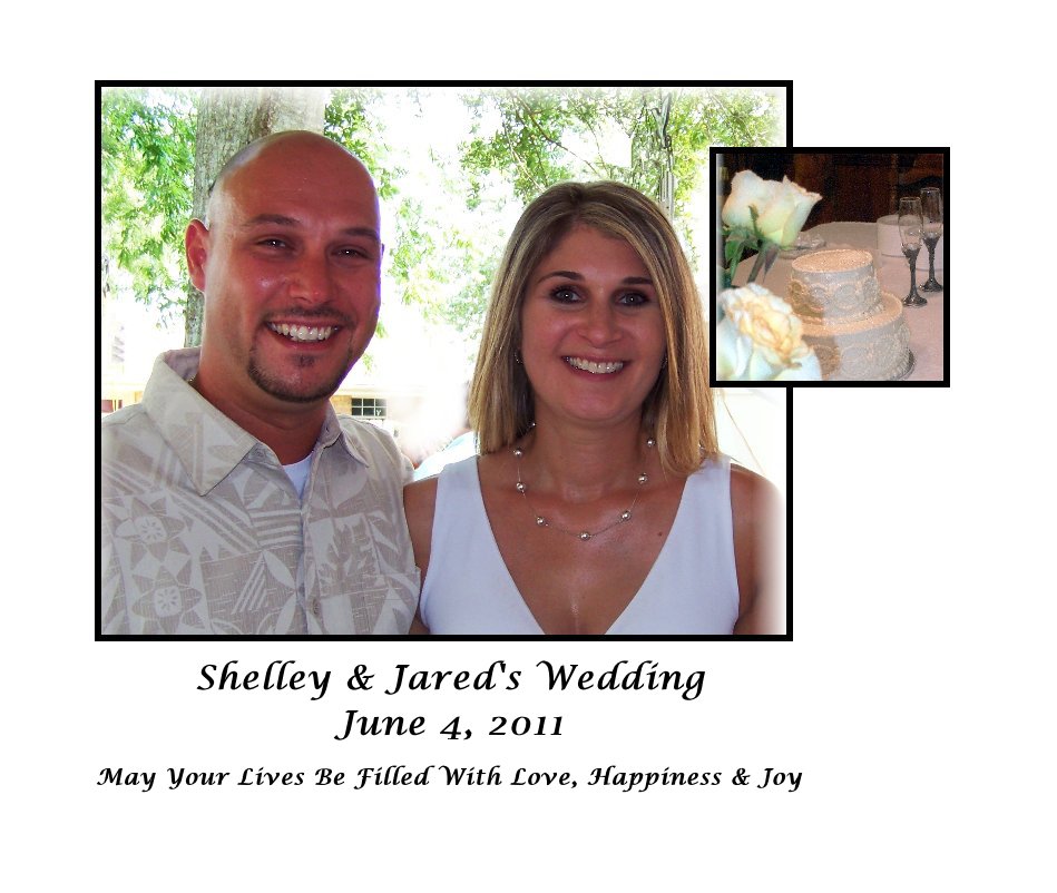 Shelley & Jared's Wedding June 4, 2011 nach May Your Lives Be Filled With Love, Happiness & Joy anzeigen