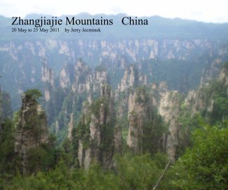 Zhangjiajie Mountains China 20 May to 25 May 2011 by Jerry Jecminek book cover