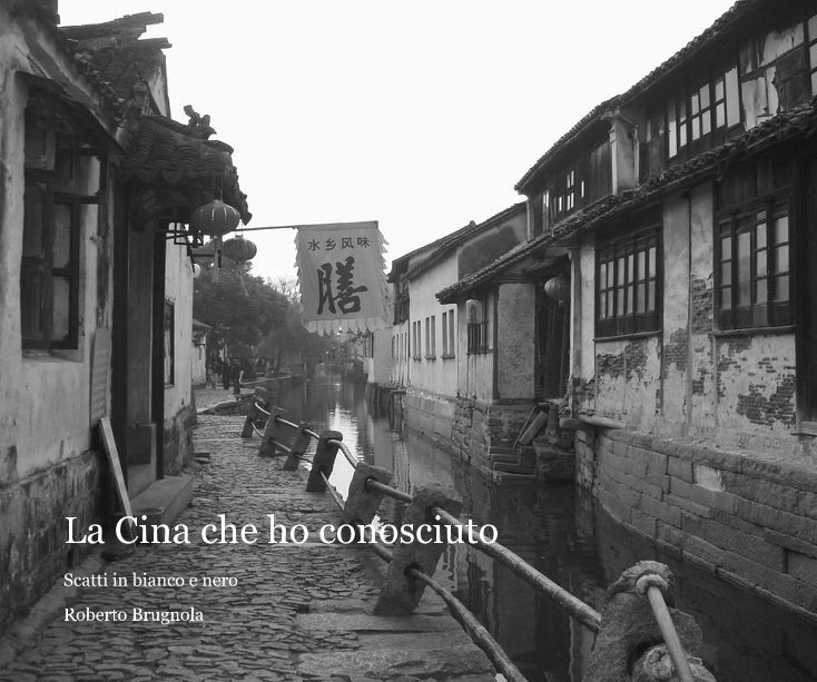 View La Cina che ho conosciuto by Roberto Brugnola