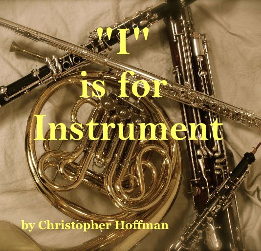 View "I" is for Instrument by Christopher Hoffman