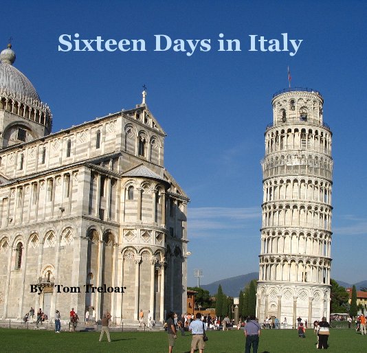 View Sixteen Days in Italy by By Tom Treloar
