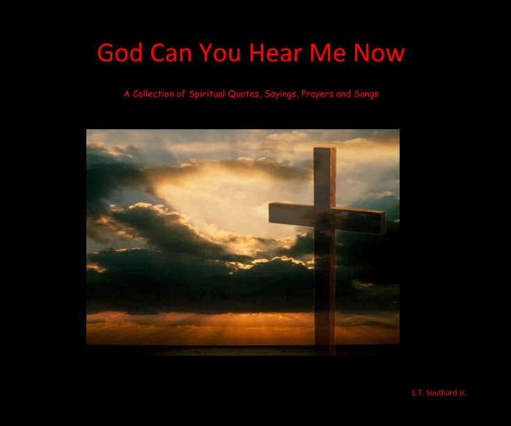 View God Can You Hear Me Now by E.T. Southard Jr.