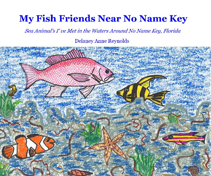 Visualizza My Fish Friends Near No Name Key di Delaney Anne Reynolds