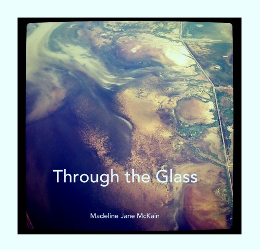 Ver Through the Glass por Madeline Jane McKain