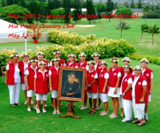 The 2011 Jennie K. Wilson Invitational Mid Pacific Country Club May 13-15 book cover