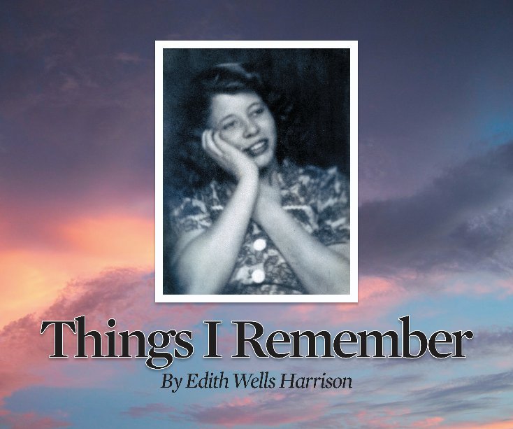 View Things I Remember by Edith Wells Harrison