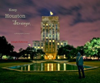 Keep Houston Strange. . . . . a photographic journey By Joseph Holloway book cover