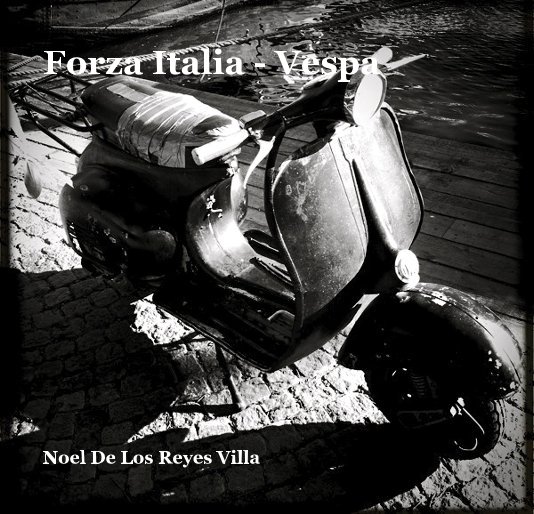 View Forza Italia - Vespa by Noel De Los Reyes Villa